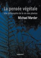 La pensée végétale, Une philosophie de la vie des plantes