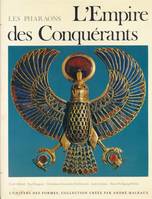 Les Pharaons : L'Empire des Conquérants. L'Egypte au Nouvel Empire. 1560 - 1070, L'Égypte au Nouvel Empire (1560-1070 avant J.-C.)