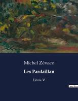 Les Pardaillan, Livre V