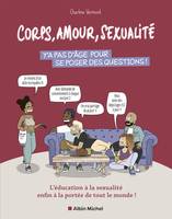 Corps, amour, sexualité : y’a pas d’âge pour se poser des questions !, L’éducation à la sexualité enfin à la portée de tout le monde !