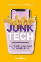 Junk Tech (édition anglaise), How Silicon Valley Won the Marketing War