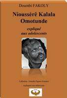 NIOUSSÉRÊ KALALA OMOTUNDE expliqué aux adolescents, Collection Grandes Figures Kamites expliquées aux adolescents