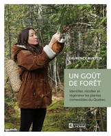 UN GOUT DE FORET. IDENTIFIER, RECOLTER ET REGENERER LES PLANTES