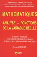 Mathématiques., Analyse, fonctions de la variable réelle éléments de cours, exercices entièrement corrigés et sujets avec indications de solutions, enseignement supérieur technique (IUT, STS...)