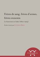 freres de sang, freres d armes, freres ennemis : la fraternite en italie (1820-1, LA FRATERNITE EN ITALIE (1820-1924)