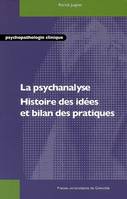 La psychanalyse, histoire des idées et bilan des pratiques