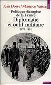 [3], Diplomatie et outil militaire, Politique étrangère de la France. Diplomatie et Outil militaire (1871-1991), 1871-1991