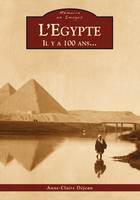 Egypte (L')  Il y a 100 ans, il y a 100 ans