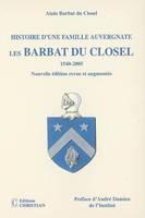 Histoire d'une famille auvergnate les Barbat du Closel 1540-2005, 1540-2005