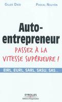 Auto-entrepreneur passez à la vitesse supérieure !, EIRL, EURL, SARL, SASU, SAS,...