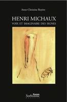 Henri Michaux, Voix et imaginaire des signes