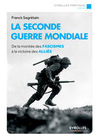 La Seconde Guerre mondiale, De la montée des fascismes à la victoire des alliés