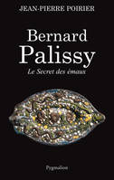 Bernard Palissy. Le secret des émaux