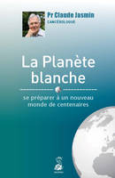 La planète blanche se préparer à un nouveau monde de centenaires, se préparer à un nouveau monde de centenaires