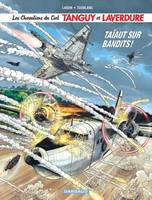 4, Les Chevaliers du ciel Tanguy et Laverdure - Tome 4 - Taïaut sur Bandits !