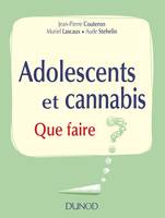 Adolescents et cannabis - Que faire ?, Que faire ?