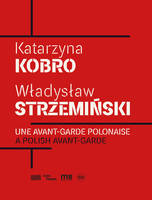 Katarzyna Kobro, Wladyslaw Strzeminski / une avant-garde polonaise