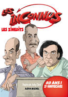 Les Inconnus. Les zinédits, les zinédits