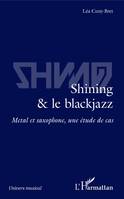 Shining & le blackjazz, Métal et saxophone, une étude de cas