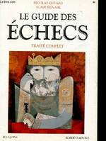 Le guide des echecs - traite complet, traité complet