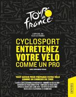 L'officiel du Tour de France, Cyclosport, Entretenez votre vélo comme un pro