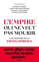 L'Empire qui ne veut pas mourir, Une histoire de la Françafrique
