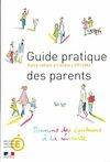 Guide pratique des parents : Votre enfant à l'école CP, votre enfant à l'école, CP-CM2