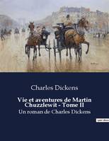 Vie et aventures de Martin Chuzzlewit - Tome II, Un roman de Charles Dickens