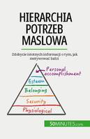 Hierarchia potrzeb Maslowa, Zdobycie istotnych informacji o tym, jak motywować ludzi