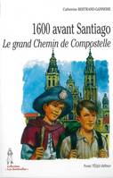 1600 avant Santiago - Le grand Chemin de Compostelle, le grand chemin de Compostelle