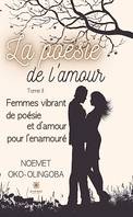 La poésie de l'amour - Tome 2, Femmes vibrant de poésie et d'amour pour l'enamouré