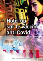 Hold-up sur le vaccin anti-covid