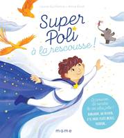 Le savoir-vivre des petits Super Poli à la rescousse ! Le pouvoir de rendre la vie plus jolie ! Bonj