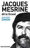 Jacques Mesrine dit le Grand, [Tome 1], Jacques Mesrine, dit le Grand, Jacques Mesrine, dit le Grand