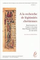 Cahiers de linguistique et de civilisation hispaniques médiévales, annexe 15, À la recherche de légitimités chrétiennes. Représentations de l'espace et du temps dans l'Espagne médiévale (IXe-XIIIe siècle)