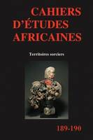 Cahiers d'études africaines, n°189-190/2008, Vol. XLVIII (1-2). Territoires sorciers