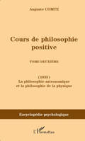 2, Cours de philosophie positive, Tome deuxième - La philosophie astronomique et la philosophie de la physique