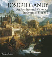 Joseph Gandy An Architectural Visionary in Georgian England /anglais