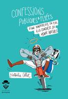 Confessions publiques et flyées d'une baroudeuse en exil à la conquête du monde invisible