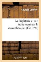 La Diphtérie et son traitement par la sérumthérapie