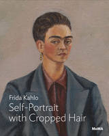 Kahlo: Self-Portrait with Cropped Hair /anglais
