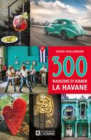 300 raisons d'aimer La Havane, 300 RAISONS D'AIMER LA HAVANE [PDF]