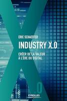 Industry X.0, Créer de la valeur à l'ère du digital