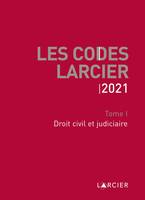 Les codes Larcier, 1, Code Larcier - Tome I - Droit civil et judiciaire, À jour au 1<sup>er</sup> mars 2021