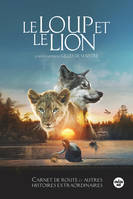 Le Loup et le Lion, Carnet de route et autres histoires extraordinaires