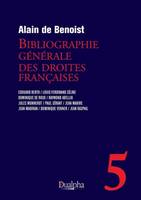 Bibliographie générale des droites françaises – volume 5, Nouvelle édition révisée et complétée : ? ?Edouard Berth - Louis-Ferdinand Céline - Dominique de Roux - Raymond Abellio - Jules Monnerot - Paul Sérant - Jean Mabire - Jean Madiran - Dominique Ve...