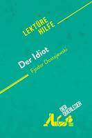 Der Idiot von Fjodor Dostojewski (Lektürehilfe), Detaillierte Zusammenfassung, Personenanalyse und Interpretation