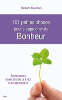 101 Choses pour s'approcher du bonheur