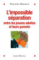 L'Impossible séparation, Entre les jeunes adultes et leurs parents