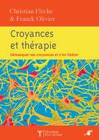 Croyances et thérapie : Démasquer ses croyances et s'en libérer